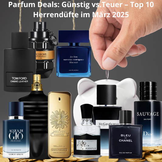 Parfum Deals: Günstig vs.Teuer – Top 10 Herrendüfte im März 2025